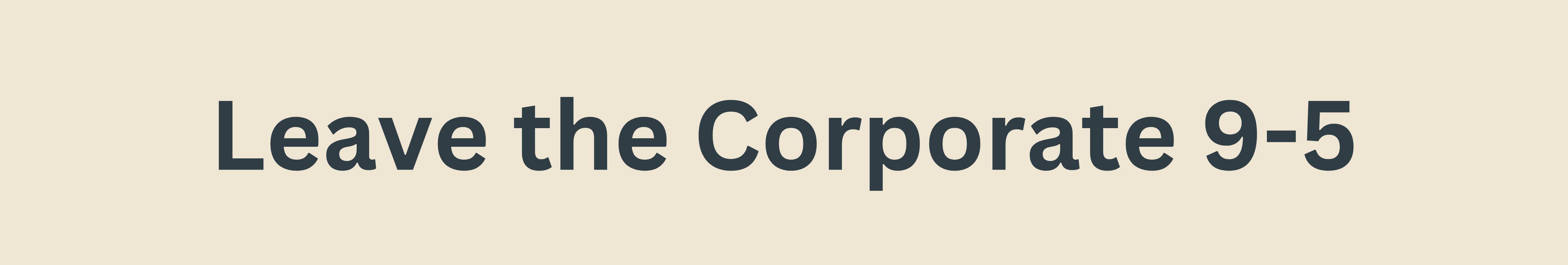 Leave the Corporate 9-5